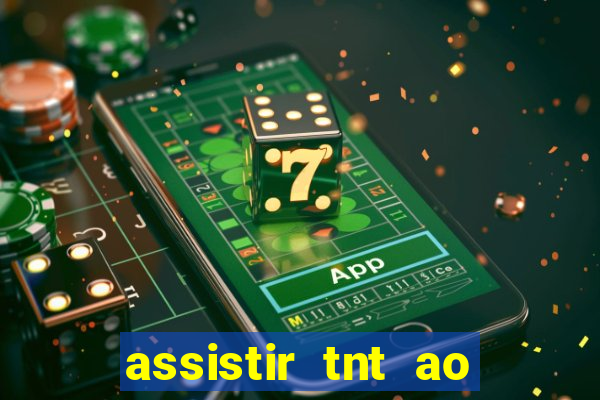 assistir tnt ao vivo gratis online